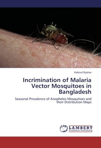 Cover for Kabirul Bashar · Incrimination of Malaria Vector Mosquitoes in Bangladesh: Seasonal Prevalence of Anopheles Mosquitoes and Their Distribution Maps (Taschenbuch) (2012)