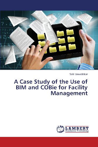 Cover for Salil Jawadekar · A Case Study of the Use of Bim and Cobie for Facility Management (Paperback Book) (2013)