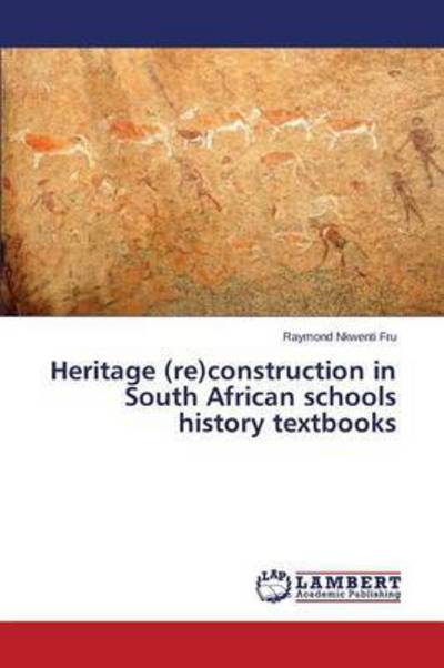 Cover for Fru Raymond Nkwenti · Heritage (Re)construction in South African Schools History Textbooks (Paperback Bog) (2015)