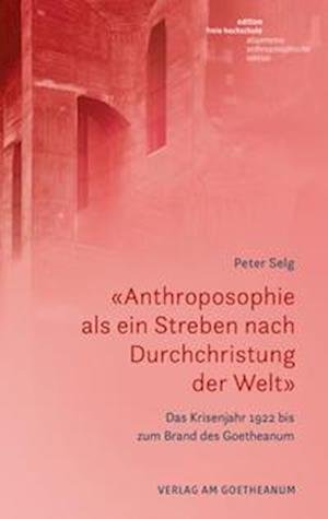 Cover for Peter Selg · «Anthroposophie als ein Streben nach Durchchristung der Welt» (Paperback Book) (2022)