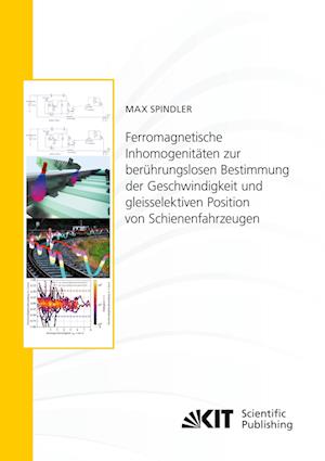 Cover for Max Spindler · Ferromagnetische Inhomogenitäten zur berührungslosen Bestimmung der Geschwindigkeit und gleisselektiven Position von Schienenfahrzeugen (Paperback Book) (2021)