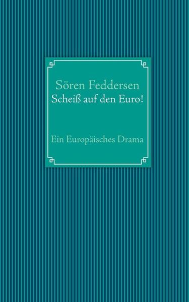 Cover for Soren Feddersen · Scheiss Auf den Euro! (Paperback Book) [German edition] (2013)