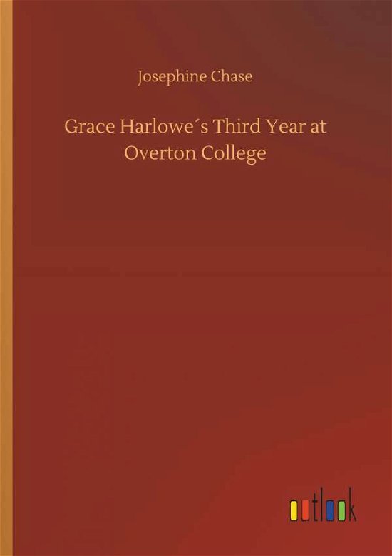 Grace Harlowe's Third Year at Ove - Chase - Books -  - 9783734027000 - September 20, 2018