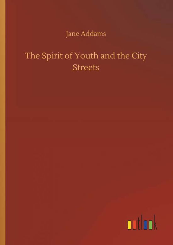 Cover for Addams · The Spirit of Youth and the City (Book) (2019)