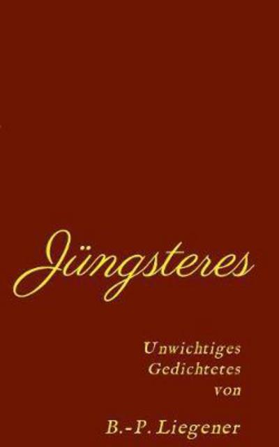 Cover for Bernd-Peter Liegener · Jungsteres (Paperback Book) (2017)