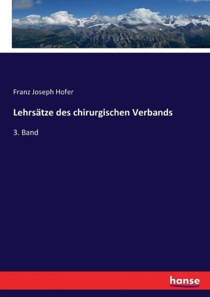 Lehrsätze des chirurgischen Verba - Hofer - Bücher -  - 9783743403000 - 19. November 2016