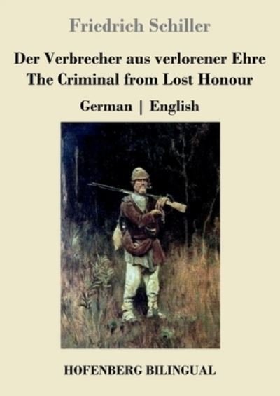 Cover for Friedrich Schiller · Der Verbrecher aus verlorener Ehre / The Criminal from Lost Honour (Paperback Bog) (2021)