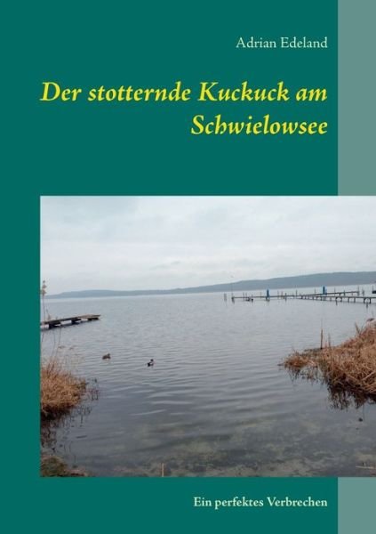 Cover for Edeland · Der stotternde Kuckuck am Schwi (Bog) (2017)