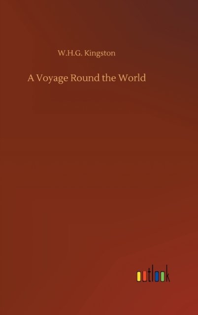 Cover for W H G Kingston · A Voyage Round the World (Hardcover Book) (2020)