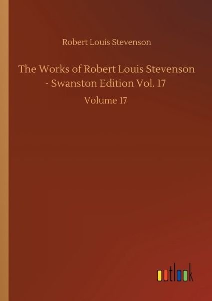 Cover for Robert Louis Stevenson · The Works of Robert Louis Stevenson - Swanston Edition Vol. 17: Volume 17 (Pocketbok) (2020)