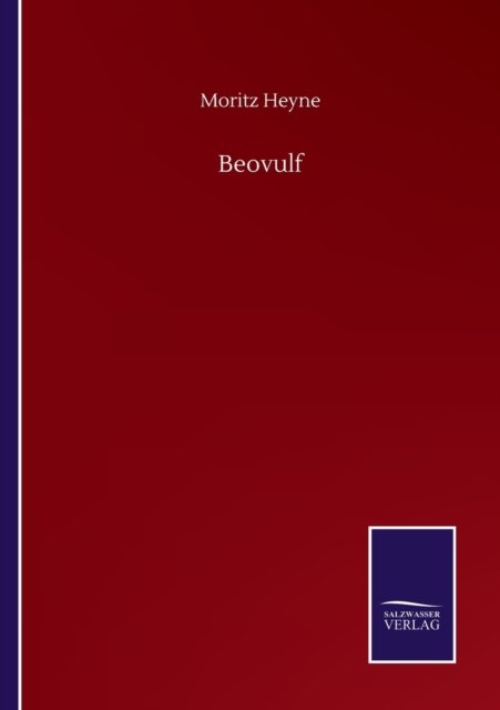 Beovulf - Moritz Heyne - Bøker - Salzwasser-Verlag Gmbh - 9783752511000 - 19. september 2020