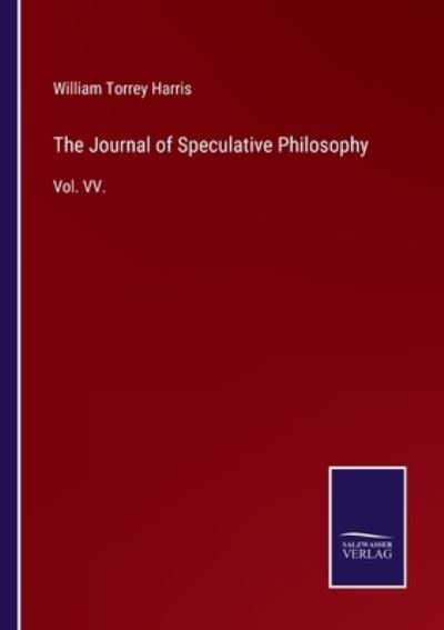 Cover for William Torrey Harris · The Journal of Speculative Philosophy (Paperback Book) (2021)