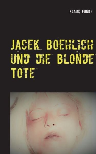 Cover for Funke · Jacek Boehlich und die blonde Tot (Book) (2018)