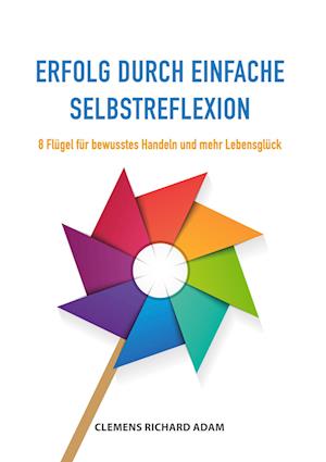 Cover for Clemens Richard Adam · Erfolg durch einfache Selbstreflexion (Hardcover Book) (2021)