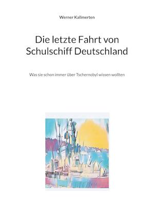 Cover for Werner Kallmerten · Die letzte Fahrt von Schulschiff Deutschland (Book) (2024)