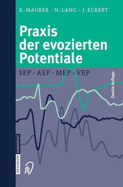 Cover for Maurer, Dr Konrad, Ph.D. · Praxis Der Evozierten Potentiale: Sep, Aep, MEP, Vep (Paperback Book) [2. uberarbeitete Aufl. edition] (2005)