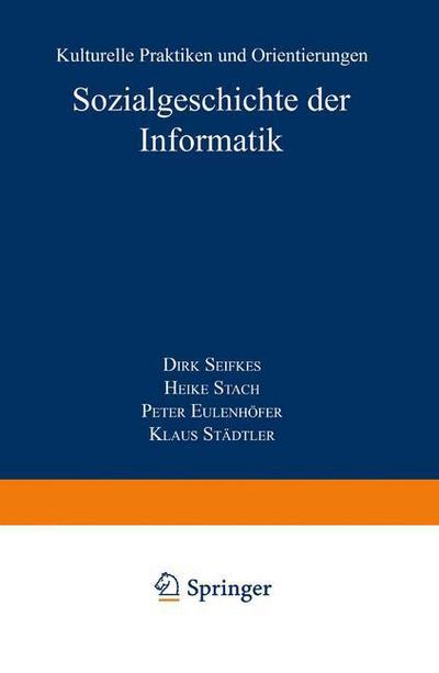 Cover for Dirk Siefkes · Sozialgeschichte Der Informatik: Kulturelle Praktiken Und Orientierungen - Studien Zur Wissenschafts- Und Technikforschung (Pocketbok) [1998 edition] (1998)