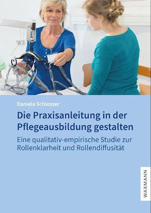 Cover for Daniela Schlosser · Die Praxisanleitung in der Pflegeausbildung gestalten (Paperback Book) (2022)