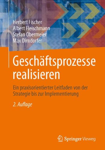 Geschaftsprozesse Realisieren: Ein Praxisorientierter Leitfaden Von Der Strategie Bis Zur Implementierung - Stefan Obermeier - Books - Springer Vieweg - 9783834819000 - December 18, 2013
