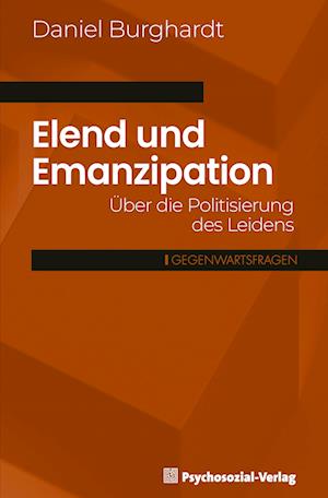 Elend und Emanzipation - Daniel Burghardt - Kirjat - Psychosozial-Verlag - 9783837933000 - maanantai 1. heinäkuuta 2024