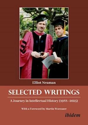 Selected Writings: A Journey in Intellectual History (1988-2025) - Elliot Yale Neaman - Books - ibidem-Verlag, Jessica Haunschild u Chri - 9783838220000 - October 6, 2025