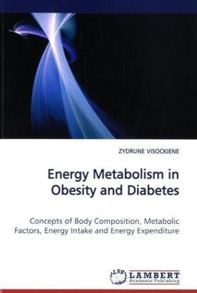 Cover for Zydrune Visockiene · Energy Metabolism in Obesity and Diabetes: Concepts of Body Composition, Metabolic Factors, Energy Intake and Energy Expenditure (Paperback Book) (2009)
