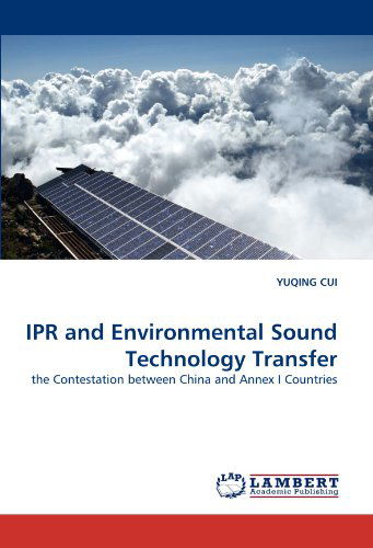 Cover for Yuqing Cui · Ipr and Environmental Sound Technology Transfer: the Contestation Between China and Annex I Countries (Paperback Book) (2010)