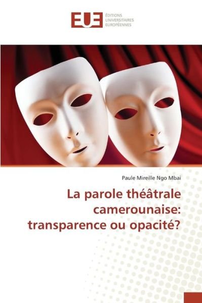 Cover for Ngo Mbai Paule Mireille · La Parole Theatrale Camerounaise: Transparence Ou Opacite? (Paperback Bog) (2018)