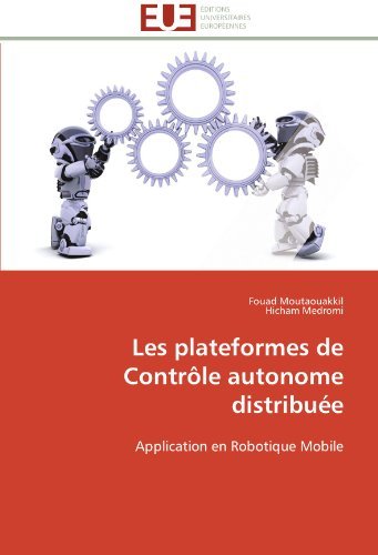 Cover for Hicham Medromi · Les Plateformes De Contrôle Autonome Distribuée: Application en Robotique Mobile (Paperback Bog) [French edition] (2018)