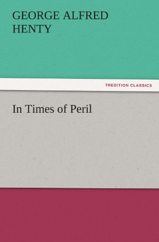 Cover for George Alfred Henty · In Times of Peril (Tredition Classics) (Paperback Book) (2011)