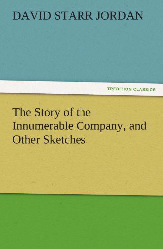 Cover for David Starr Jordan · The Story of the Innumerable Company, and Other Sketches (Tredition Classics) (Paperback Book) (2011)