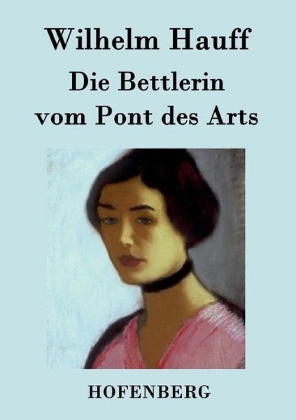 Cover for Wilhelm Hauff · Die Bettlerin Vom Pont Des Arts (Pocketbok) (2016)