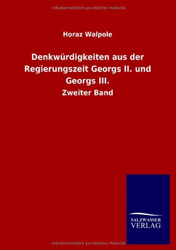 Cover for Horaz Walpole · Denkwurdigkeiten aus der Regierungszeit Georgs II. und Georgs III. (Paperback Book) [German edition] (2012)