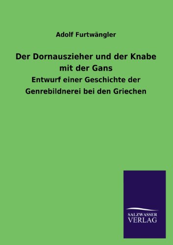 Cover for Adolf Furtwangler · Der Dornauszieher Und Der Knabe Mit Der Gans (Paperback Book) [German edition] (2013)