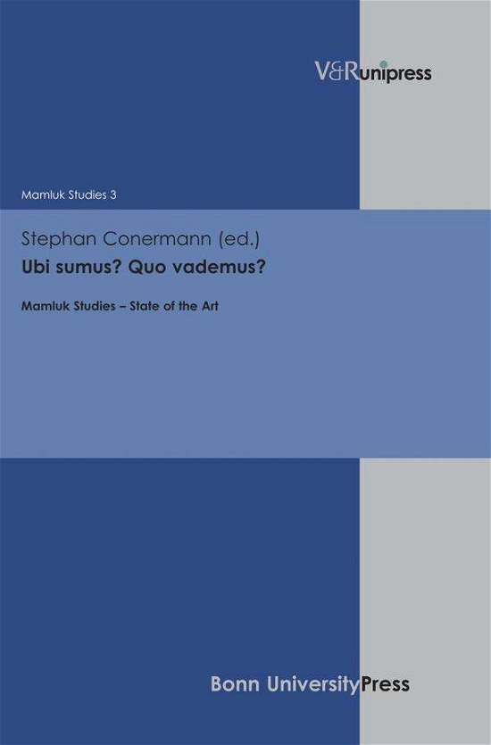Cover for Stephan Conermann · Ubi Sumus? Quo Vademus?: Mamluk Studies - State of the Art (Hardcover Book) (2014)