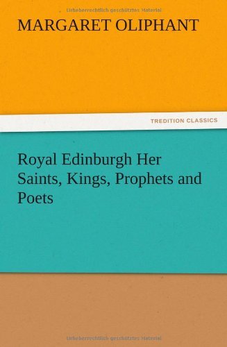 Cover for Mrs (Margaret) Oliphant · Royal Edinburgh Her Saints, Kings, Prophets and Poets (Taschenbuch) (2012)
