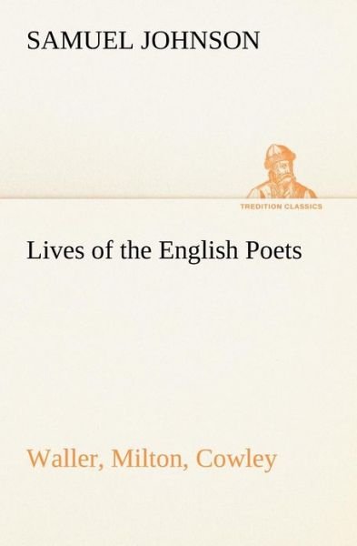 Cover for Samuel Johnson · Lives of the English Poets : Waller, Milton, Cowley (Tredition Classics) (Taschenbuch) (2012)