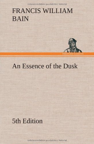 Cover for F. W. Bain · An Essence of the Dusk, 5th Edition (Gebundenes Buch) (2013)