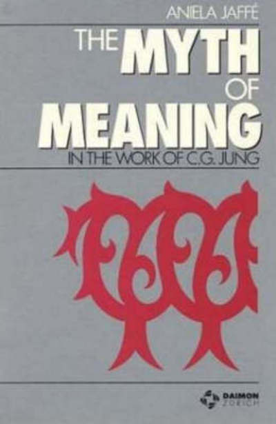 Aniela Jaffe · Myth & Meaning in the Work of C G Jung (Paperback Book) (1984)