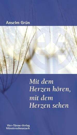 Cover for Grün · Mit dem Herzen hören, mit dem Herz (Buch)
