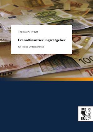 Cover for Thomas M. Woytt · Fremdfinanzierungsratgeber für kleine Unternehmen (Paperback Book) (2009)