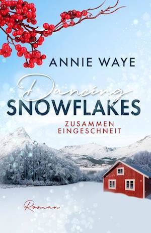 Dancing Snowflakes: Zusammen eingeschneit - Annie C. Waye - Książki - Annie Waye - 9783911068000 - 22 listopada 2023