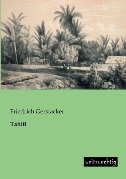 Cover for Friedrich Gerstaecker · Tahiti (Paperback Book) [German edition] (2013)