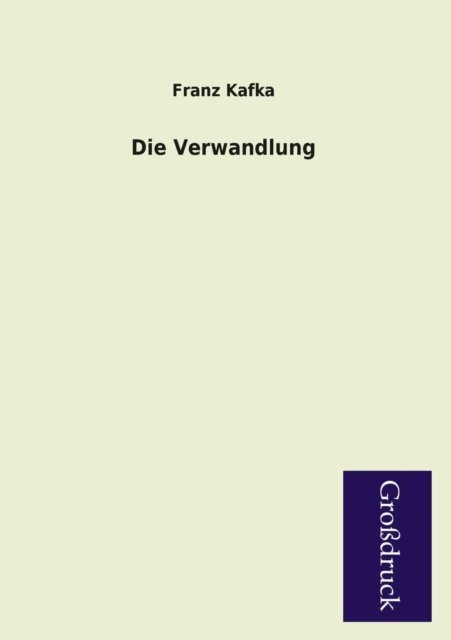 Die Verwandlung - Franz Kafka - Bøger - Paderborner Großdruckbuch Verlag - 9783955842000 - 5. februar 2013