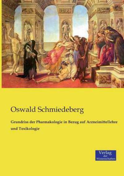 Cover for Oswald Schmiedeberg · Grundriss der Pharmakologie in Bezug auf Arzneimittellehre und Toxikologie (Paperback Book) (2019)