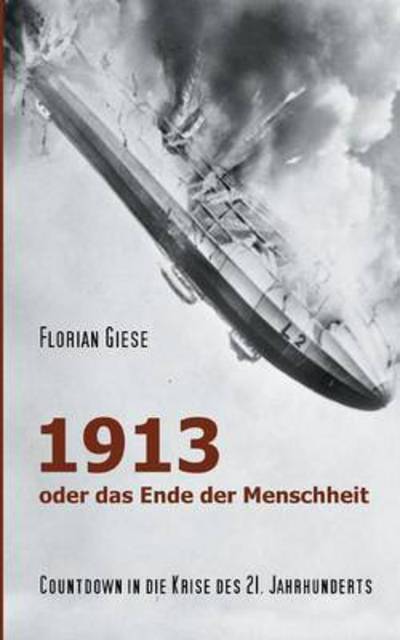 Cover for Florian Giese · 1913 - Oder Das Ende Der Menschheit (Paperback Book) (2015)