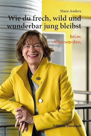 Cover for Mara Anders · Wie du frech, wild und wunderbar jung bleibst (Book) (2023)