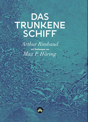 Cover for Jean Nicolas Arthur Rimbaud · Das trunkene Schiff (Book) (2023)