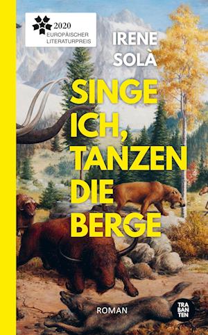 Singe ich, tanzen die Berge - Irene Sola - Books - Trabanten Verlag - 9783986970000 - March 1, 2022