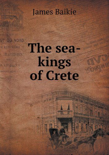 Cover for James Baikie · The Sea-kings of Crete (Paperback Book) (2013)